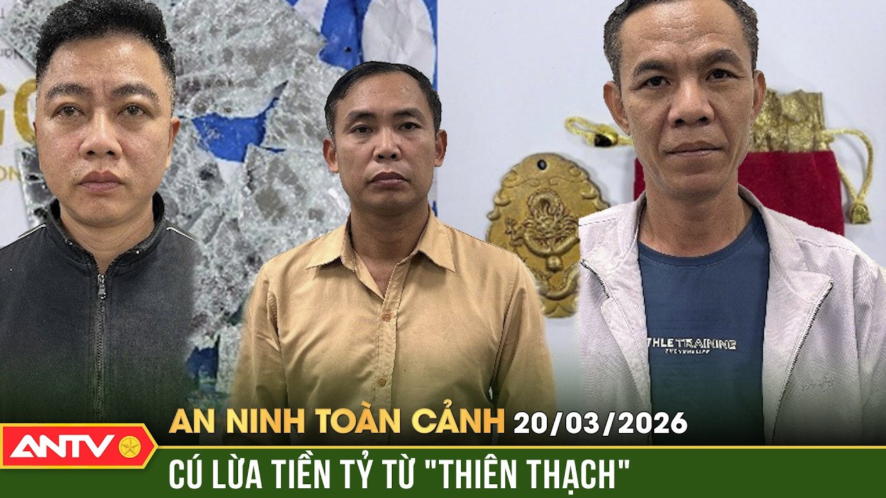 An ninh toàn cảnh ngày 20/3: Lừa bán 