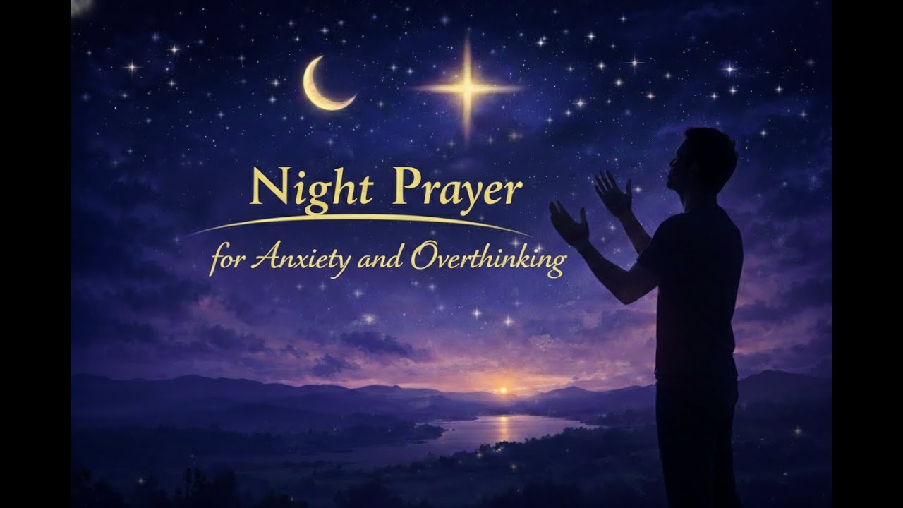 Night Prayer for Anxiety and Overthinking - NIGHT PRAYER