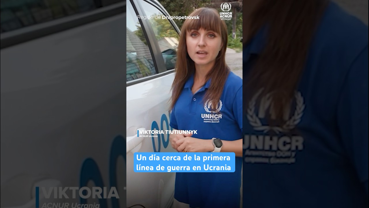 Un d&iacute;a en el terreno: conoce la labor de ACNUR cerca de la primera l&iacute;nea de guerra en Ucrania ￼