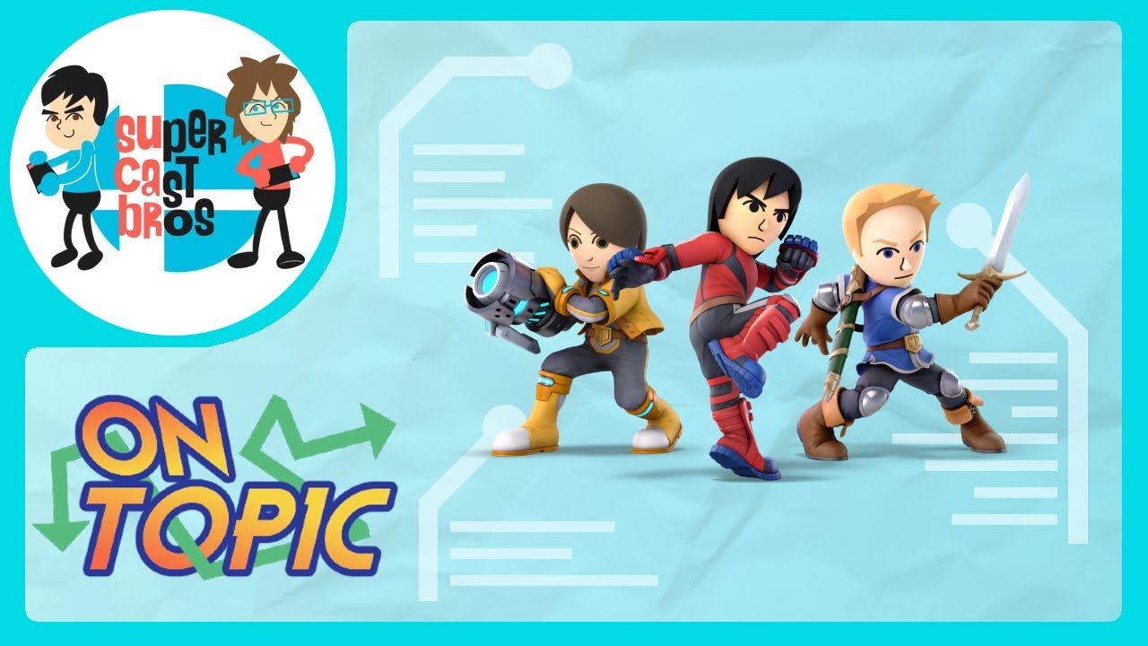 On Topic: Are Mii Fighters Here to Stay? (Episode 4)