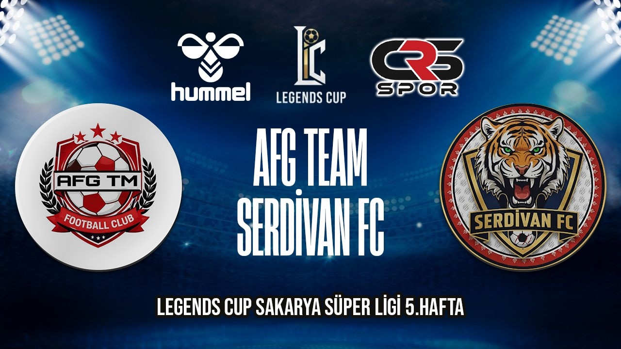 LEGENDS CUP SAKARYA SÜPER LİGİ / AFG TEAM - SERDİVAN FC