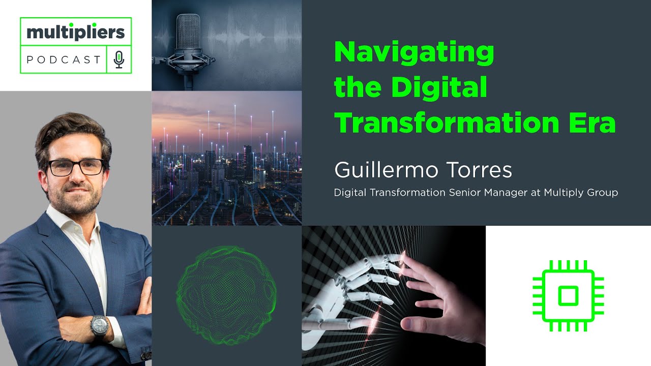 Multipliers Ep6 -  Navigating the Digital Transformation Era