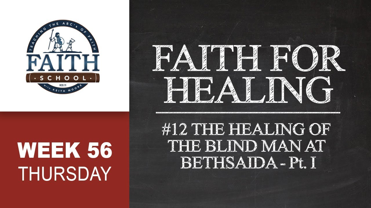 Thursday - Faith For Healing, #12 Healing Of The Blind Man At Bethsaida - Pt. I