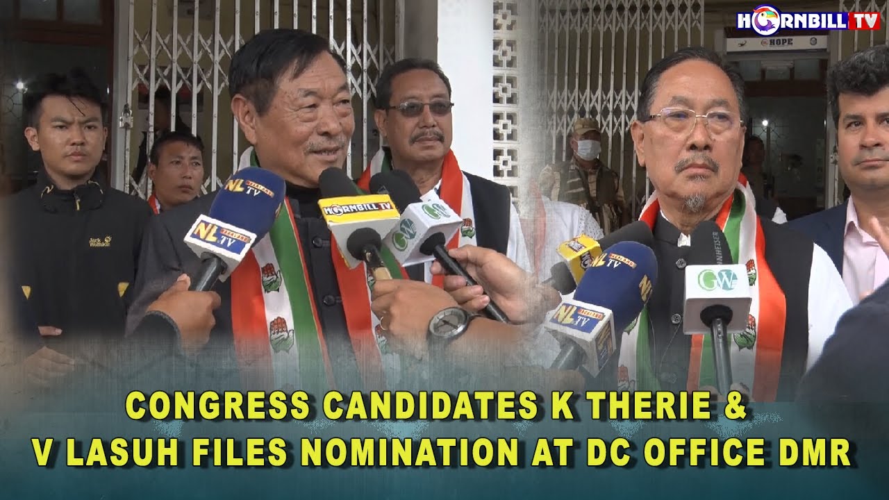 CONGRESS CANDIDATES K THERIE & LASUH FILE NOMINATION AT DC OFFICE DMR