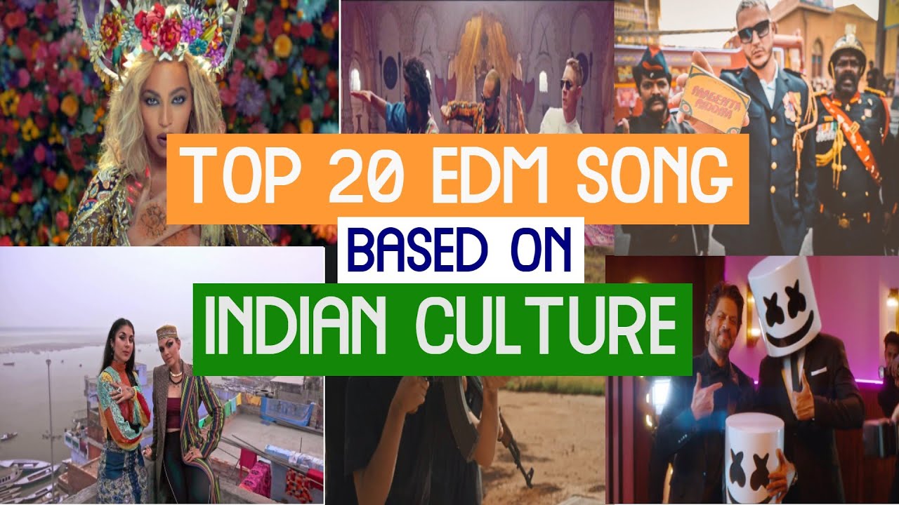 TOP 20 EDM SONGS BASED ON INDIAN CULTURE