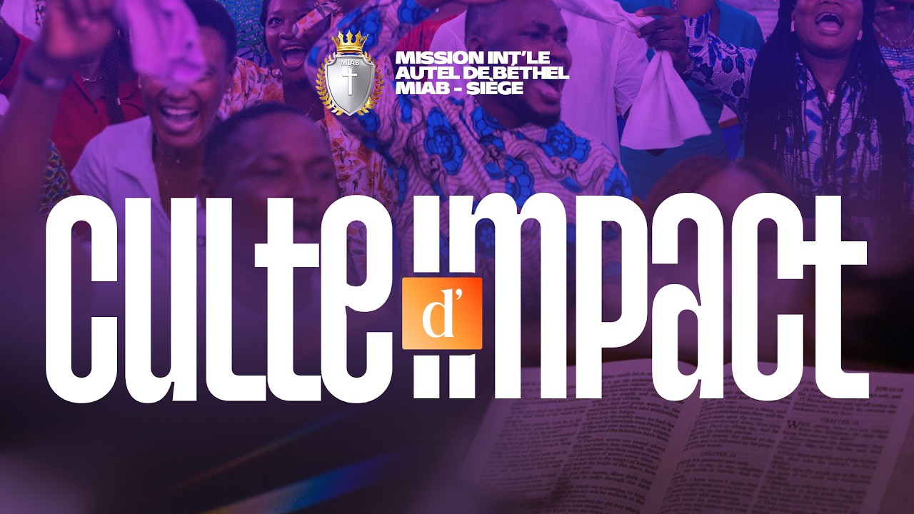 CULTE D'IMPACT DU 22 MARS 2026 || EGLISE MIAB