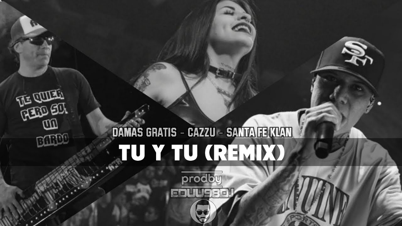 Santa Fe Klan - Damas Gratis - Cazzu - Tu Y Tu (Remix) -  Prod By Eduu98DJ