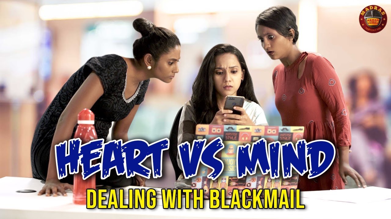 Dealing with Blackmail | Heart vs Mind ft. Deepthi | Madras Meter