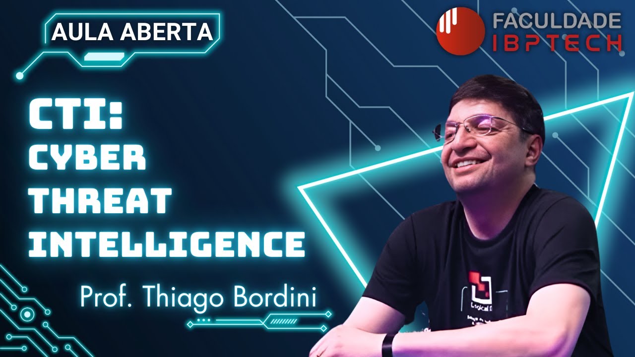 Cyber Threat Intelligence, com Thiago Bordini