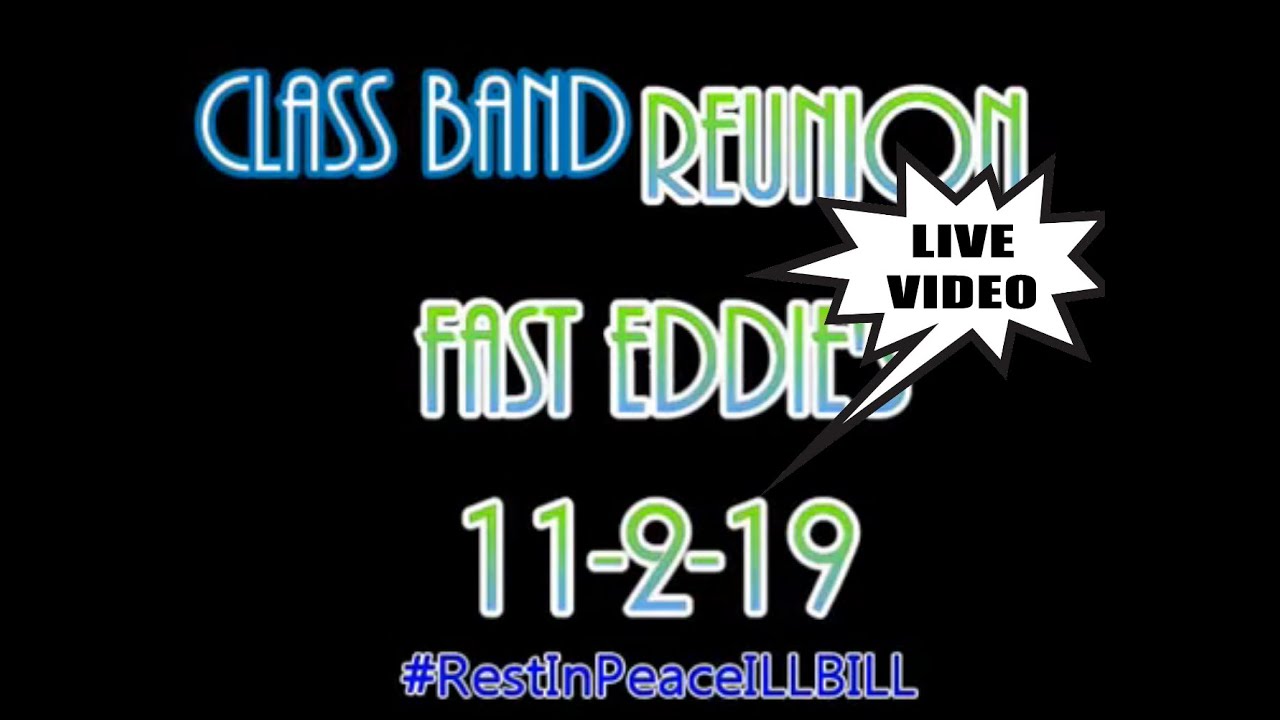 CLASS BAND REUNION - FAST EDDIE'S (11-2-19) LIVE VIDEO