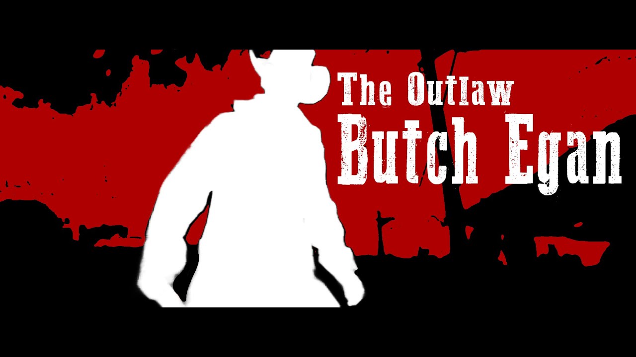 The Outlaw Butch Egan