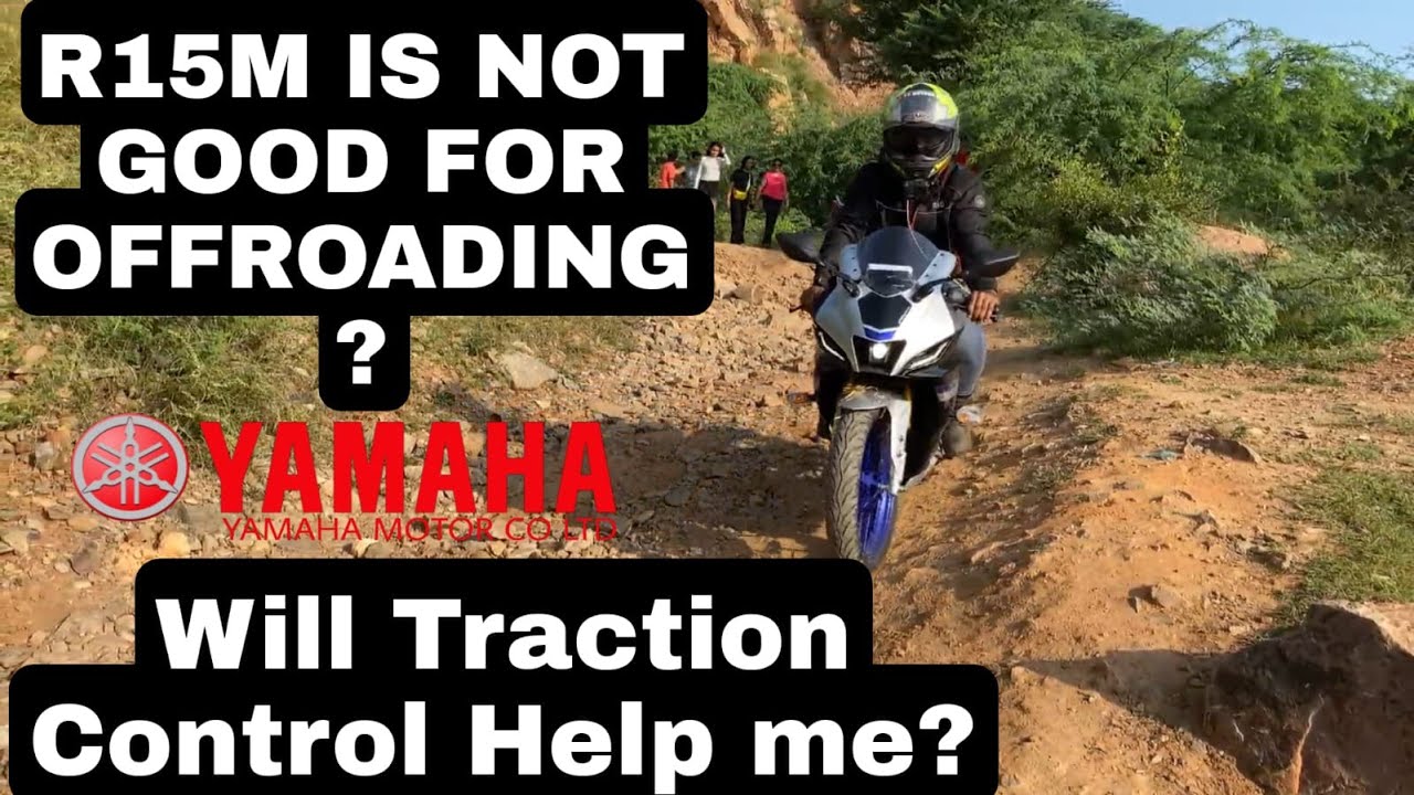 Yamaha R15M Not Good for OffRoading ??