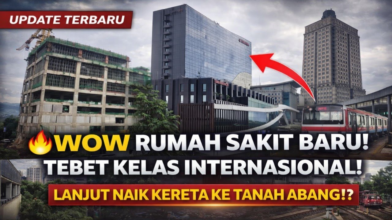 Wow Ada Rumah Sakit Baru Di Tebet Kelas Internasional! lanjut Naik Kereta Ke Tanah Abang! 