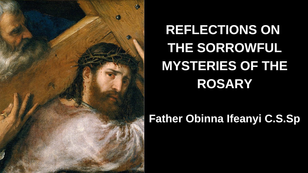Reflections on the Sorrowful Mysteries of the Rosary
