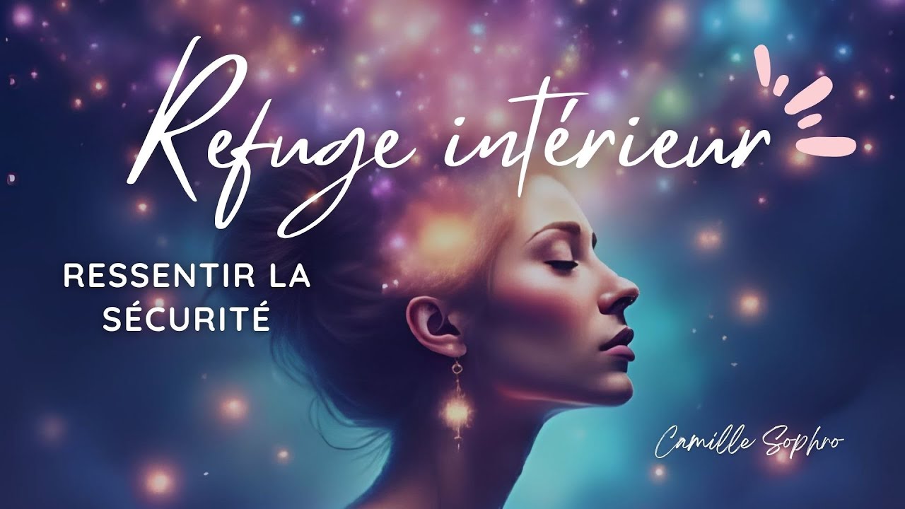 Créer son refuge intérieur avec la sophrologie : exercice de relaxation guidée anti-stress