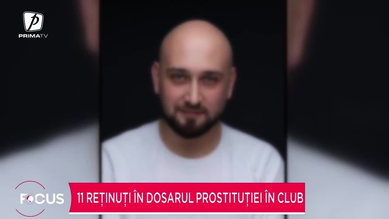 11 reținuți în dosarul prostituției în club