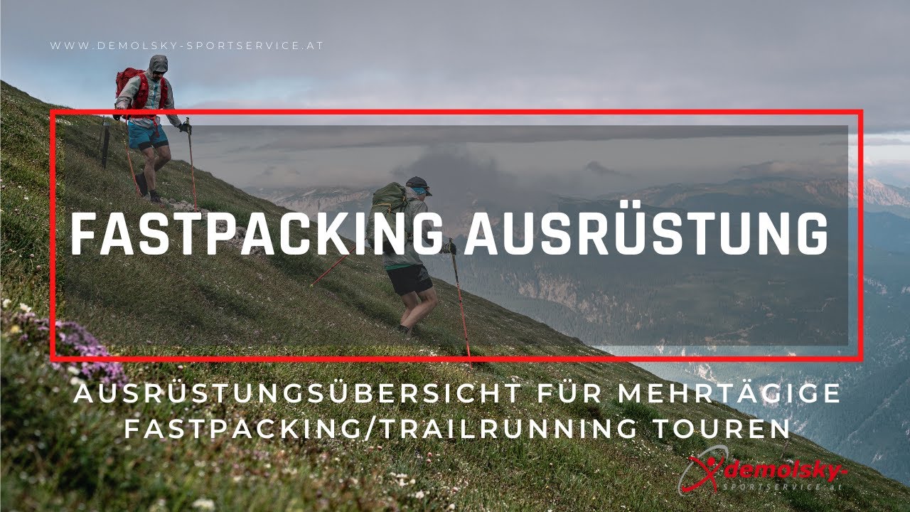 Fastpacking Ausrüstung - Übersicht für mehrgägige Fastpacking/Trailrunning Touren