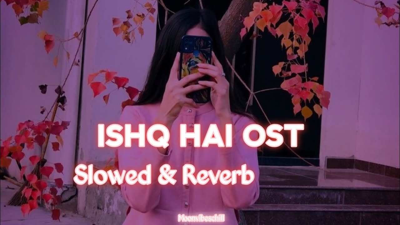 Ishq hai ost - slowed + reverb - Rahat Fateh Ali Khan - yar ki gali me mar jana - moonvibeschill