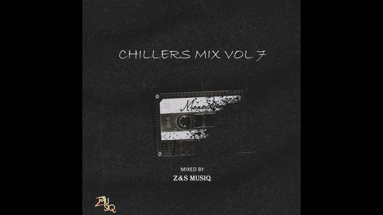 Z&S MusiQ - Chillers Mix Vol.7(Zimu's Birthday mix)