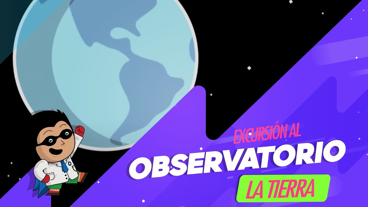 La Tierra - Excursión al Observatorio