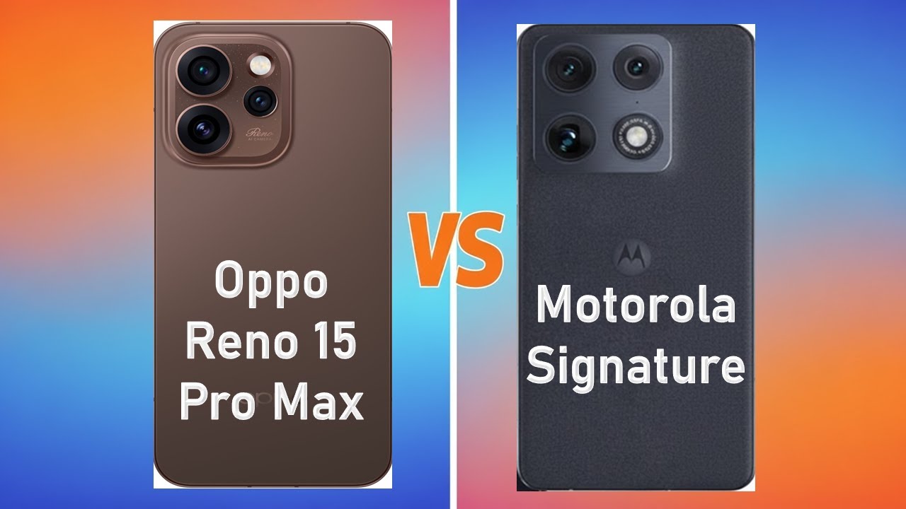 Motorola Signature vs Oppo Reno 15 Pro Max