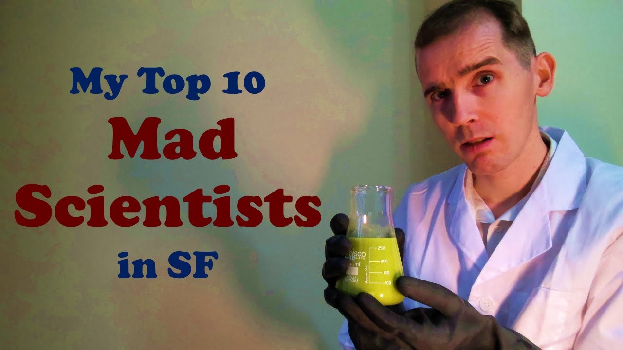 My Top 10 Mad Scientists in Science Fiction