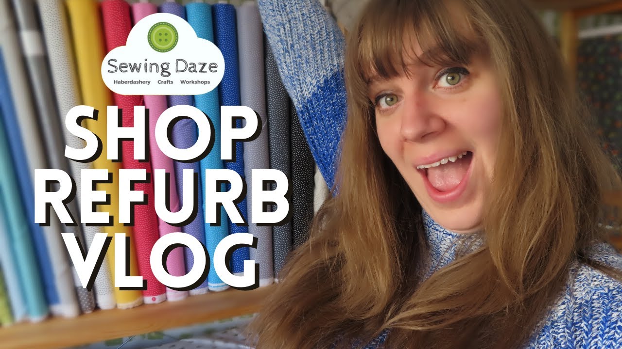 FABRIC AND YARN SHOP REFURB VLOG: Lockdown renovation and refurbishment of our UK based haberdashery