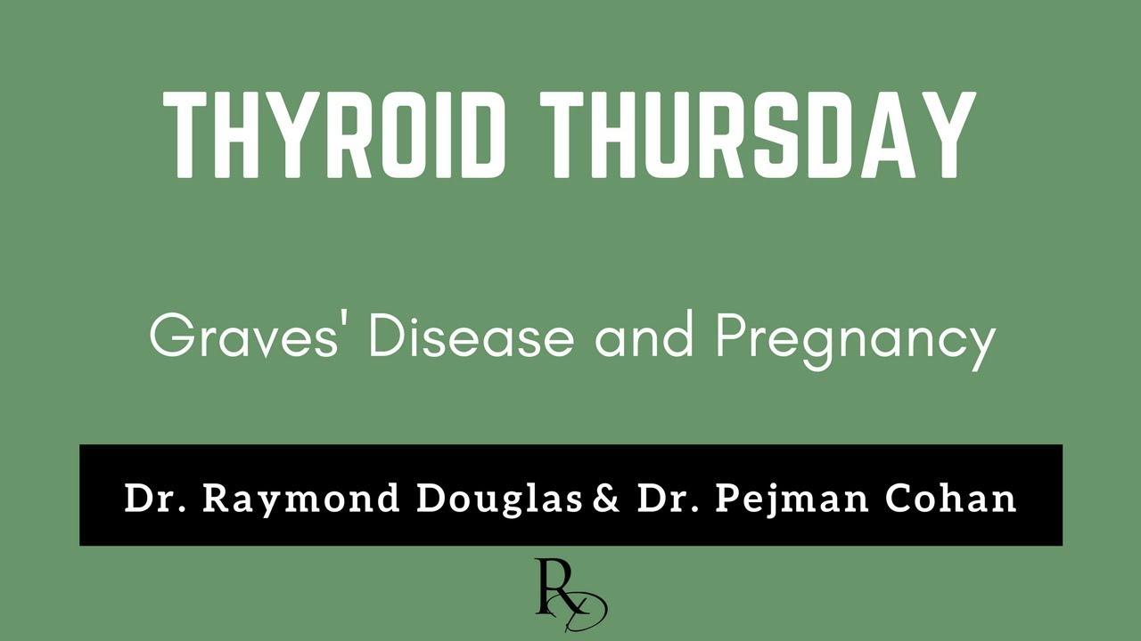THYROID THURSDAY  -   Pregnancy and Graves' Disease