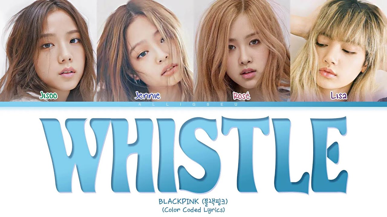 BLACKPINK - WHISTLE (Color Coded Lyrics)