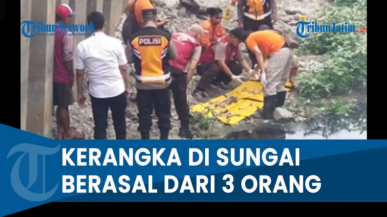 KERANGKA DI SUNGAI SURABAYA BUKAN LAGI 2, Polda Jatim Hitung dari 3 Orang  atau Lebih