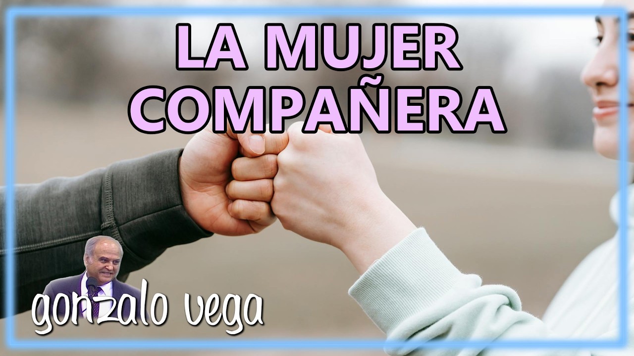 La mujer compañera | 05 | Gonzalo Vega | Génesis 3:12