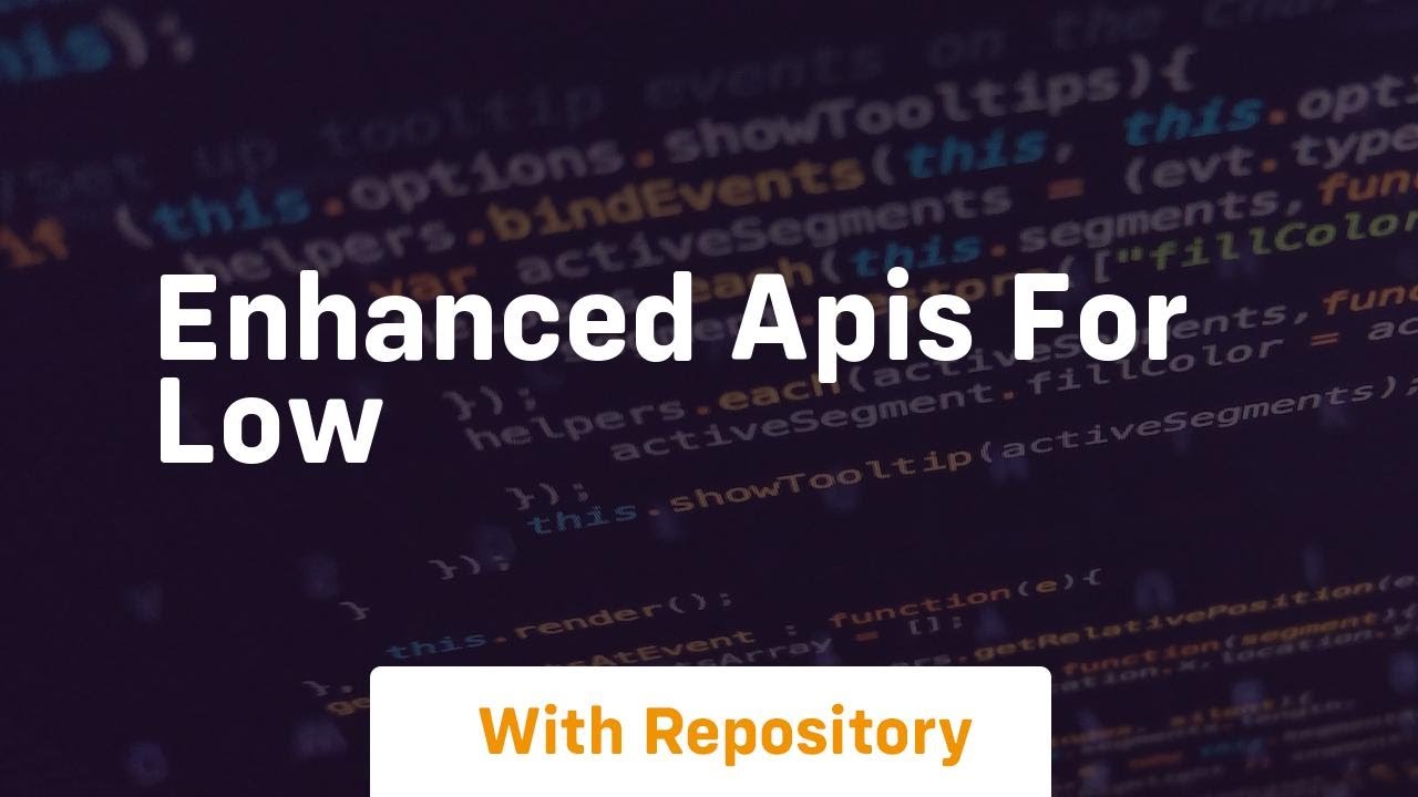 enhanced apis for low