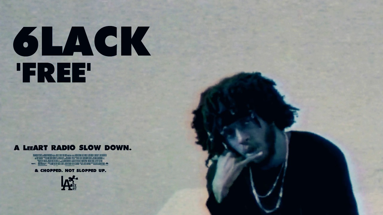 6lack - FREE [SLOWED DOWN & CHOPPED]