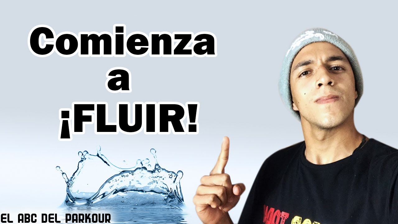 ¡Debes de aprender a fluir!  - Te enseño el ¿Por qué? y ¿Cómo hacerlo? PARKOUR