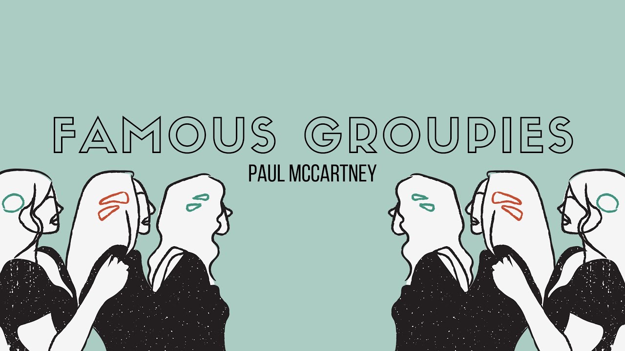 Famous Groupies - Paul McCartney (Lyrics Video)