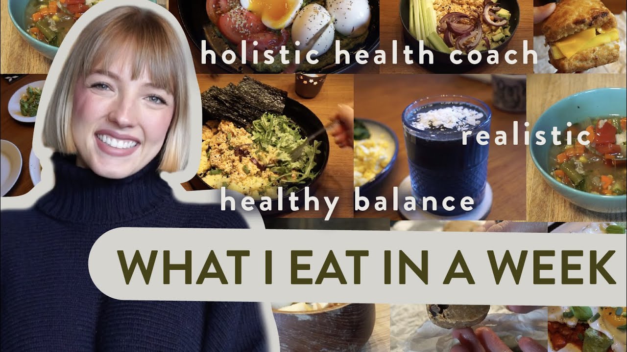 What I eat in a week as a holistic health coach | Healthy balanced meals