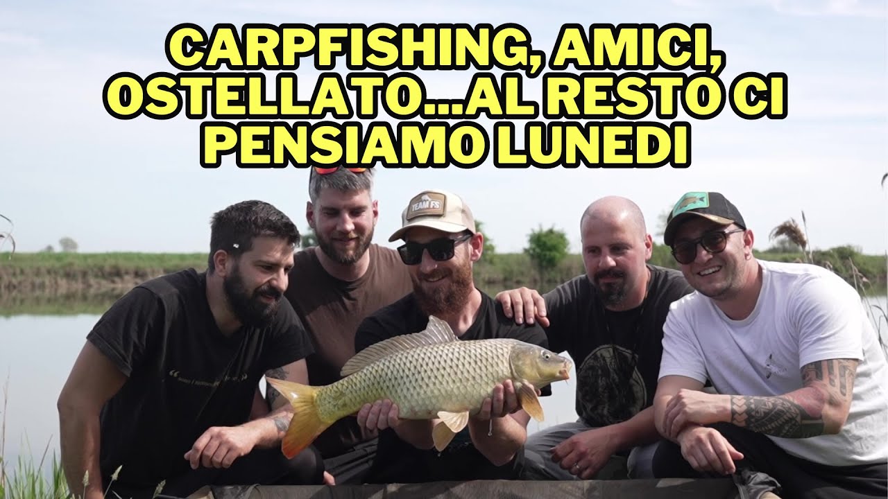 Carpfishing, Amici, Ostellato..Al Resto ci Pensiamo Lunedì