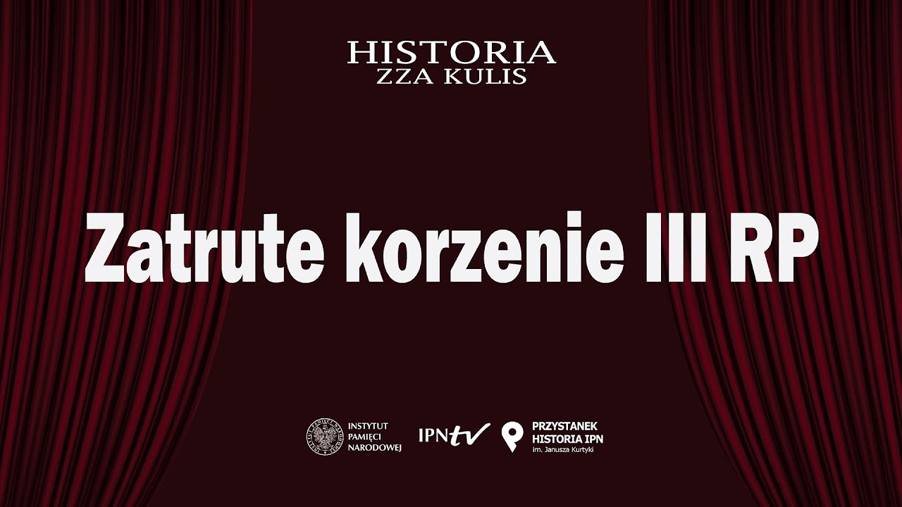 Zatrute korzenie III RP – cykl Historia zza kulis