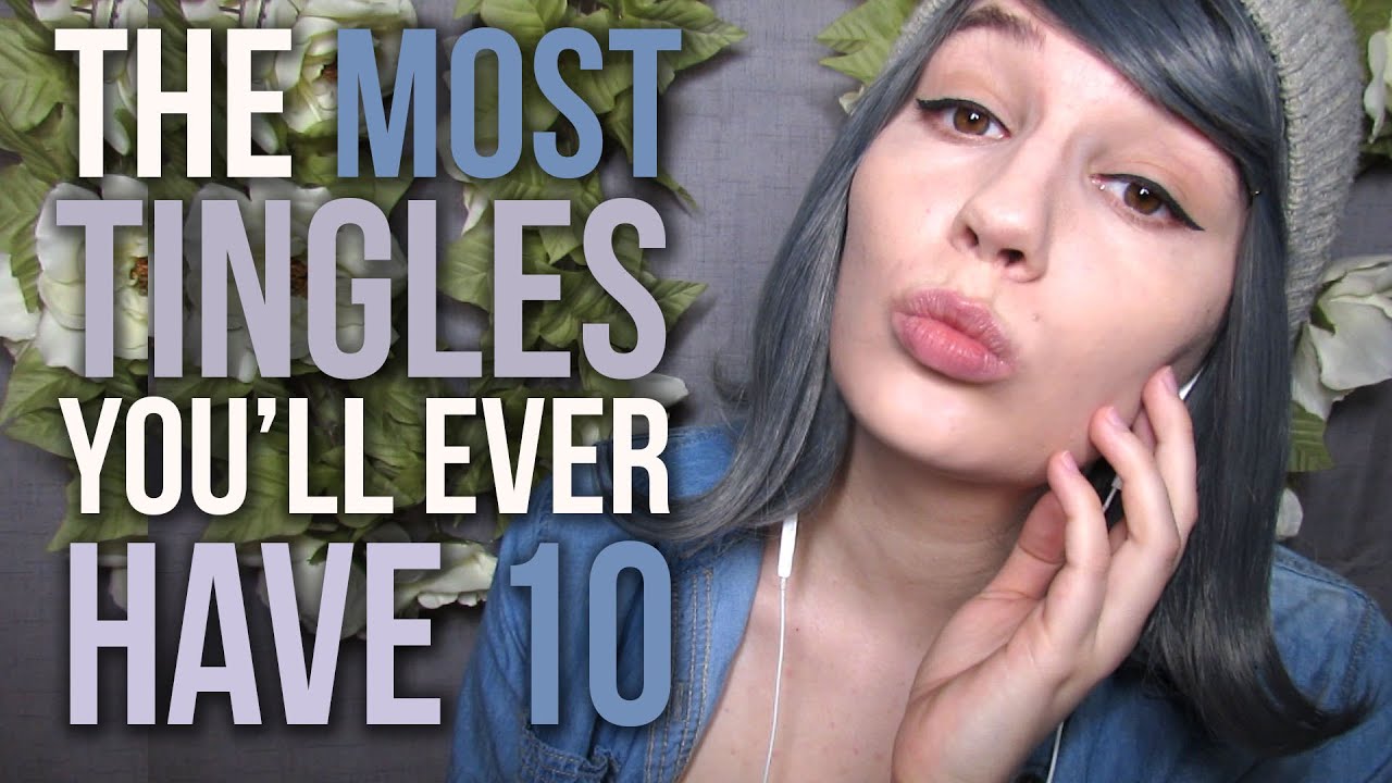 ASMR The Most TINGLES You'll EVER HAVE 10! (Give It a Shot!)
