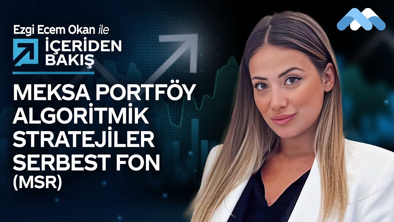 İçeriden Bakış | Meksa Portföy Algoritmik Stratejiler Serbest Fon (MSR)