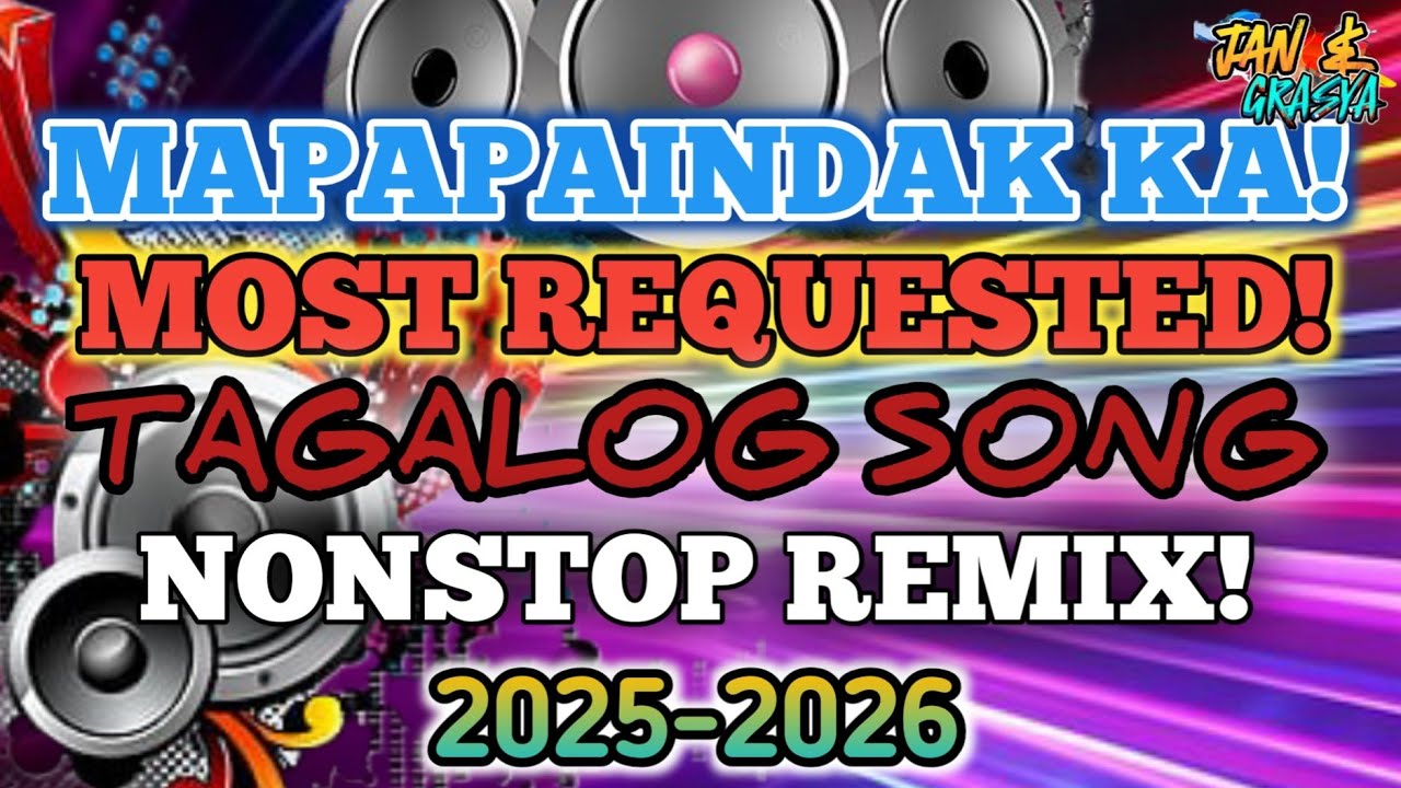 💫🔥MOST REQUESTED TAGALOG SONG NONSTOP REMIX MAPAPAINDAK KA!!! 2025 - 2026💫🔥