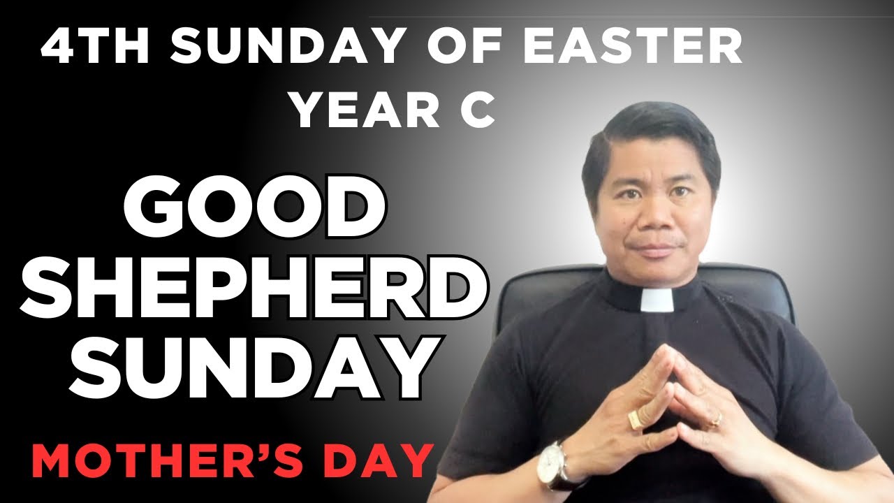 HOMILY for the 4th Sunday of Easter Year C GOOD SHEPHERD SUNDAY (May 11, 2025)
