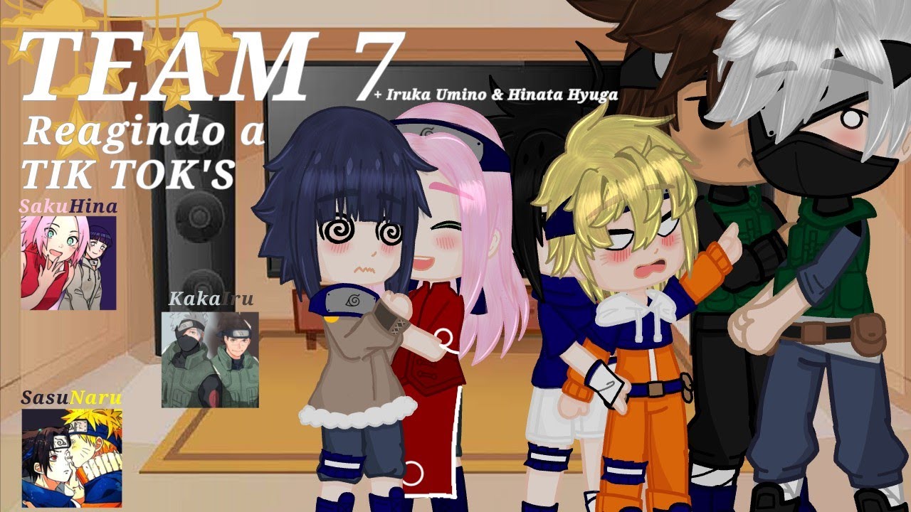 Team 7 (+ Iruka Umino & Hinata Hyuga) reagindo a Tik Tok's [Shipps•🇧🇷🇺🇸🇪🇸]