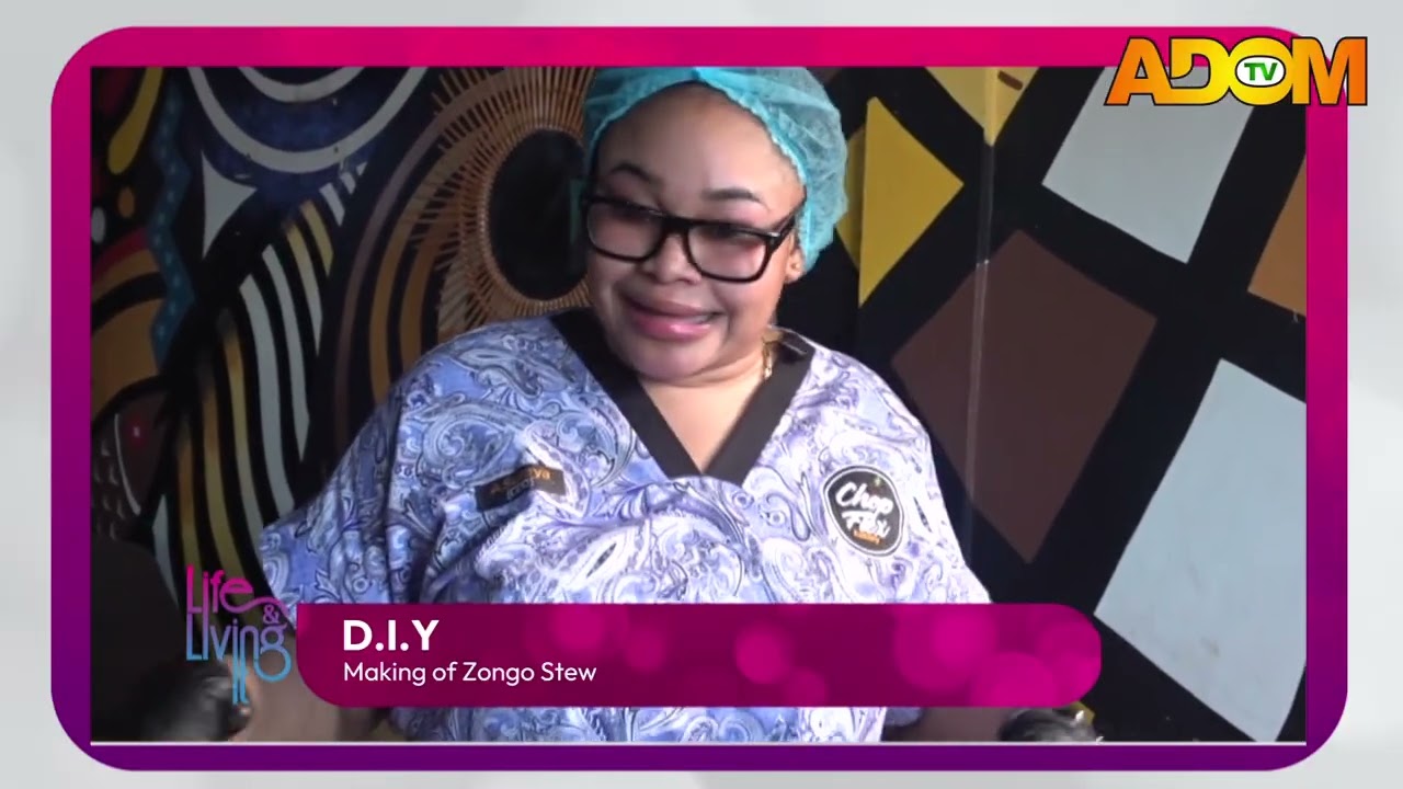 D.I.Y: Making of Zongo Stew - LIFE & LIVING IT on Adom TV (21-03-26)