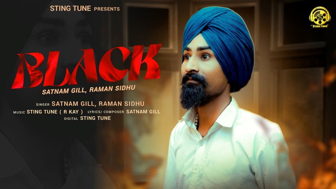 Black | Satnam Gill & Raman Sidhu | Latest Punjabi Song 2025 | Satnam Gill | Sting Tune