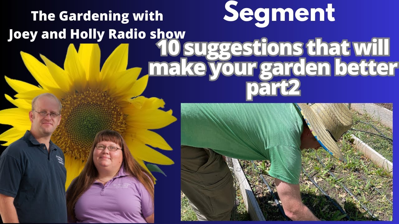 Seg 2 of S8E Part 2 of  10 suggestions that will make your garden better - The Gardening  radio Show