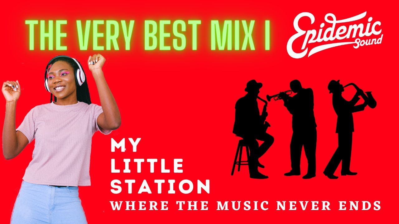 The Very Best Epidemic Sound Mix #1 | FREE Trial for 30 Days | My Little Station