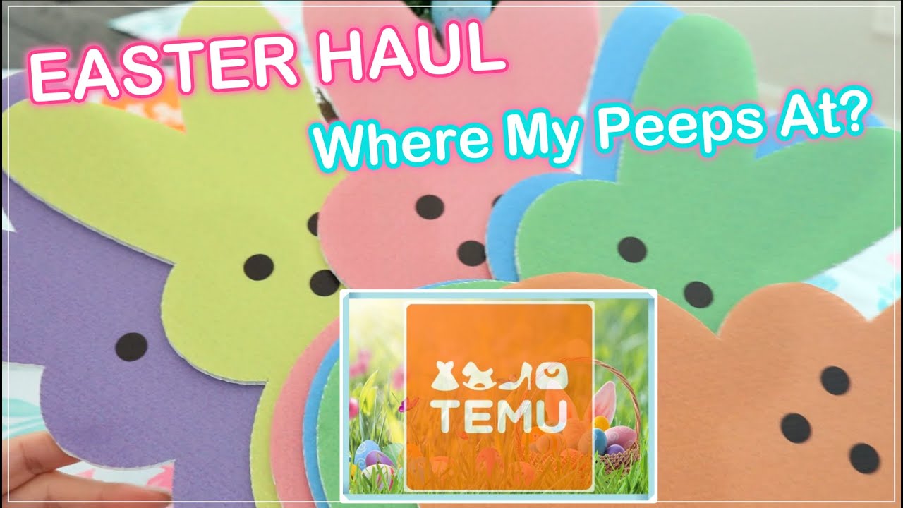 🐰Get Hopping With TEMU TIME! EASTER HAUL - Calling All Peeps!🐰