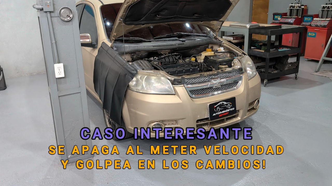 CHEVROLET AVEO SE APAGA Y GOLPEA EN LOS CAMBIOS