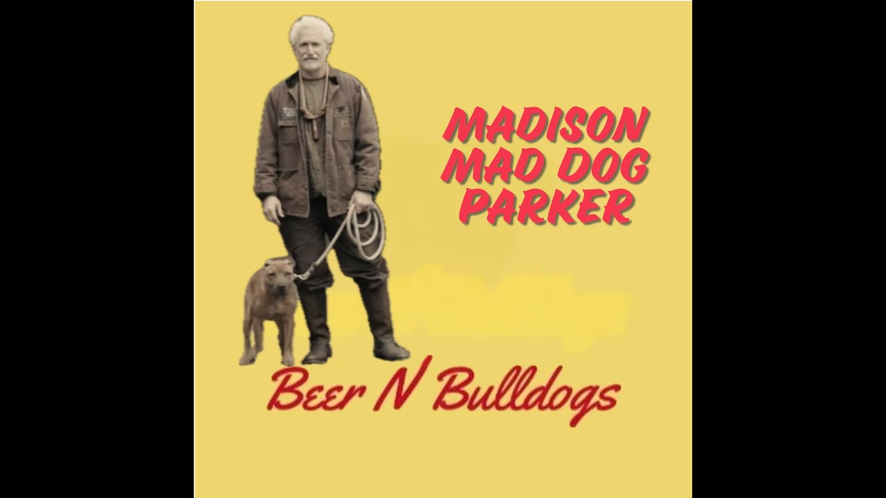 Beer N Bulldogs - EP 7: &ldquo;Madison Mad Dog Parker of Bulletproof Kennels&rdquo;